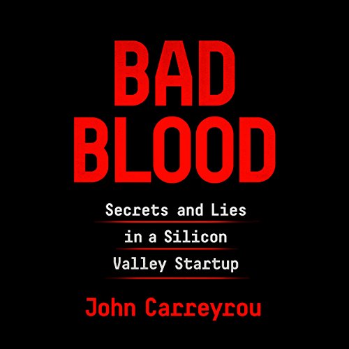 Bad Blood: Secrets and Lies in a Silicon Valley Startup audiobook cover