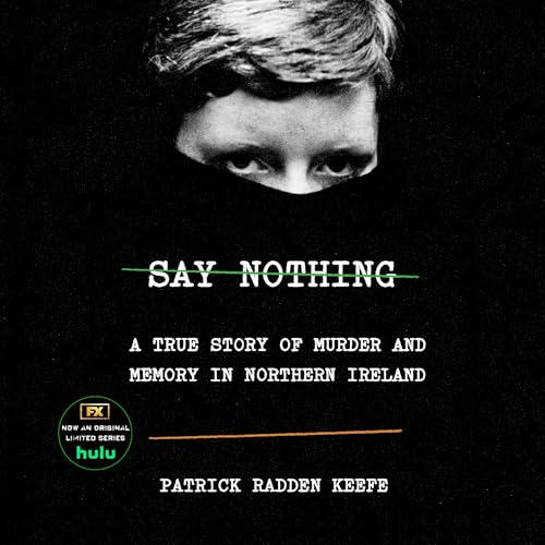 Say Nothing: A True Story of Murder and Memory in Northern Ireland audiobook cover