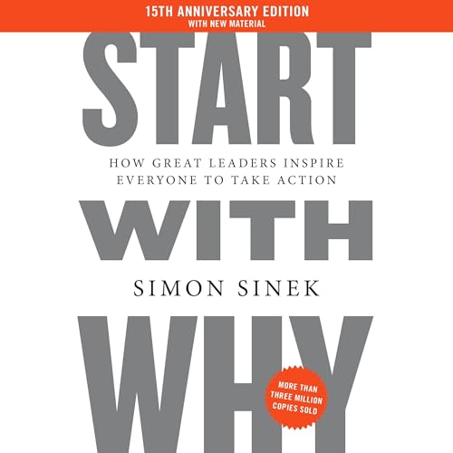 Start with Why: How Great Leaders Inspire Everyone to Take Action audiobook cover