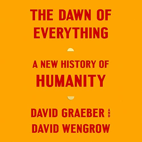 The Dawn of Everything: A New History of Humanity audiobook cover