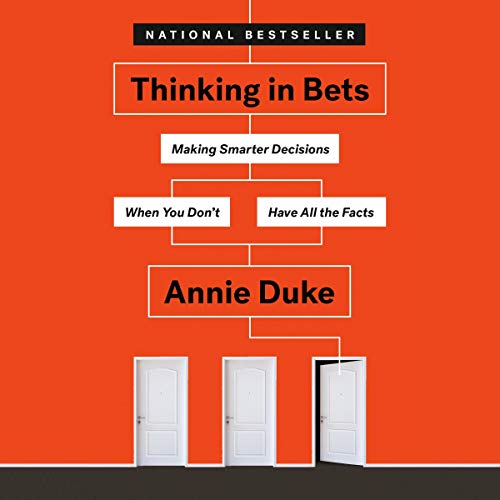 Thinking in Bets: Making Smarter Decisions When You Don't Have All the Facts audiobook cover