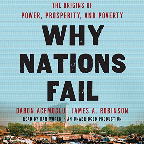 Why Nations Fail: The Origins of Power, Prosperity, and Poverty audiobook cover