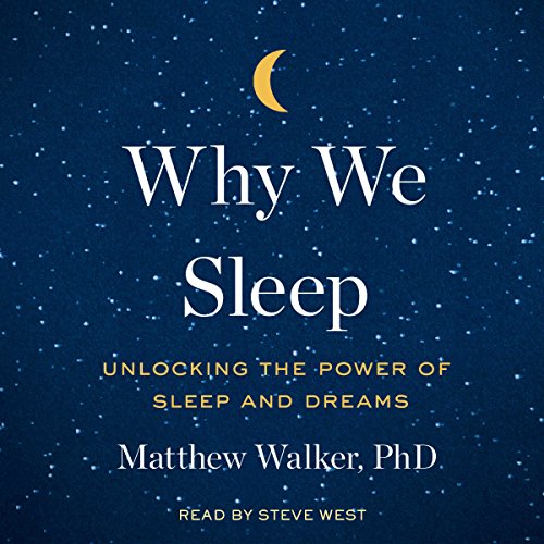 Why We Sleep: Unlocking the Power of Sleep and Dreams audiobook cover